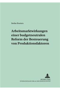 Arbeitsmarktwirkungen Einer Budgetneutralen Reform Der Besteuerung Von Produktionsfaktoren