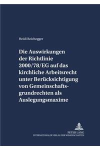 Auswirkungen Der Richtlinie 2000/78/Eg Auf Das Kirchliche Arbeitsrecht Unter Beruecksichtigung Von Gemeinschaftsgrundrechten ALS Auslegungsmaxime