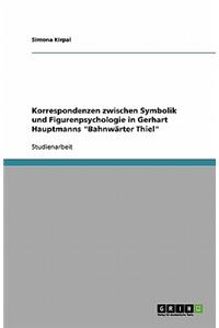 Korrespondenzen zwischen Symbolik und Figurenpsychologie in Gerhart Hauptmanns 