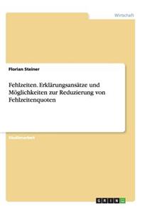 Fehlzeiten. Erklärungsansätze und Möglichkeiten zur Reduzierung von Fehlzeitenquoten