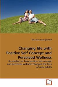 Changing life with Positive Self Concept and Perceived Wellness