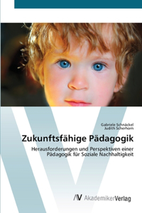 Zukunftsfähige Pädagogik