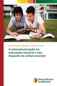 A educomunicação na educação musical e seu impacto na cultura escolar