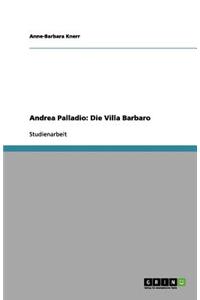 Die Architektur des Andrea Palladio. Die Villa Barbaro