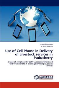 Use of Cell Phone in Delivery of Livestock Services in Puducherry