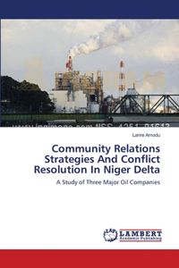 Community Relations Strategies And Conflict Resolution In Niger Delta