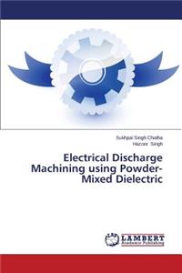 Electrical Discharge Machining Using Powder-Mixed Dielectric
