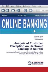 Analysis of Customer Perception on Electronic Banking in Nairobi