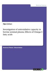 Investigation of antioxidative capacity in bovine seminal plasma. Effects of Omega-3 fatty acids