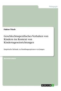 Geschlechtsspezifisches Verhalten von Kindern im Kontext von Kindertageseinrichtungen