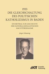 1933 - Die Gleichschaltung des politischen Katholizismus in Baden