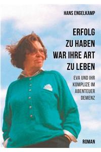Erfolg zu haben, war ihre Art zu leben