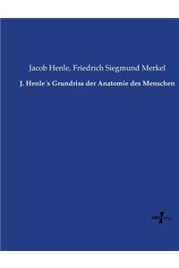 J. Henle´s Grundriss der Anatomie des Menschen