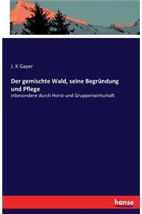 gemischte Wald, seine Begründung und Pflege