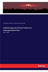 Aufzeichnungen des Prinzen Friedrich von Schleswig-Holstein-Noer