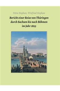 Bericht einer Reise von Thüringen durch Sachsen bis nach Böhmen im Jahr 1823