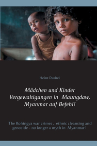 Mädchen und Kinder Vergewaltigungen in Maungdaw, Myanmar auf Befehl!