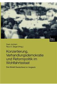 Konzertierung, Verhandlungsdemokratie und Reformpolitik im Wohlfahrtsstaat
