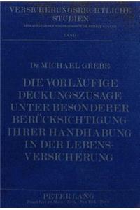 Die vorlaeufige Deckungszusage unter besonderer Beruecksichtigung ihrer Handhabung in der Lebensversicherung