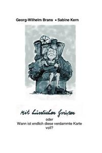Mit hässlichen Grüßen oder wann ist diese verdammte Karte voll ?