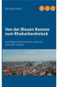 Von der Blauen Banane zum Rhabarberdreieck