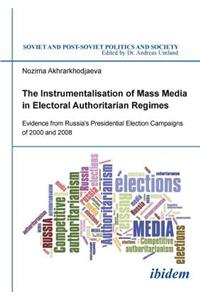 The Instrumentalisation of Mass Media in Electoral Authoritarian Regimes