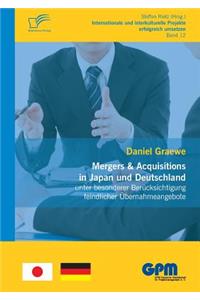 Mergers & Acquisitions in Japan und Deutschland - unter besonderer Berücksichtigung feindlicher Übernahmeangebote