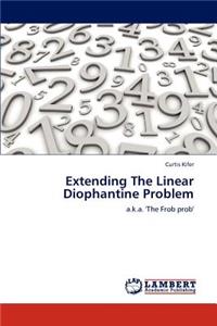 Extending The Linear Diophantine Problem