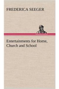Entertainments for Home, Church and School
