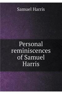 Personal reminiscences of Samuel Harris