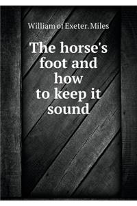The Horse's Foot and How to Keep It Sound