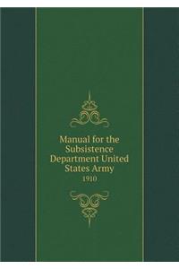 Manual for the Subsistence Department United States Army 1910