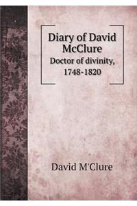 Diary of David McClure Doctor of Divinity, 1748-1820