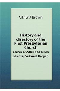 History and Directory of the First Presbyterian Church Corner of Adler and Tenth Streets, Portland, Oregon
