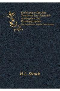 Einleitung in Das Alte Testament Einschliesslich Apokryphen Und Pseudepigraphen Mit Eingehender Angabe Der Literatur