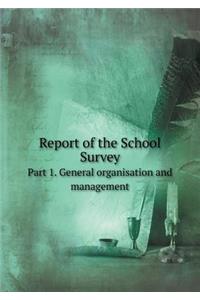 Report of the School Survey Part 1. General organisation and management