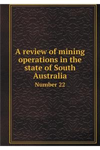 A Review of Mining Operations in the State of South Australia Number 22