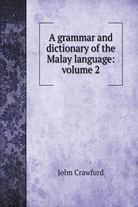 A grammar and dictionary of the Malay language