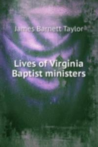 LIVES OF VIRGINIA BAPTIST MINISTERS