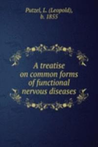 treatise on common forms of functional nervous diseases