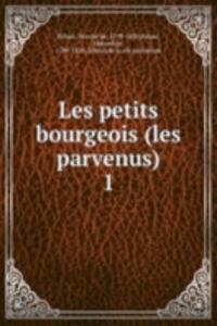 Les petits bourgeois (les parvenus)
