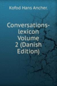 Conversations-lexicon Volume 2 (Danish Edition)