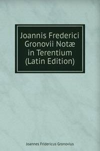 Joannis Frederici Gronovii Notae in Terentium (Latin Edition)