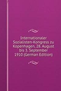Internationaler Sozialisten-Kongress zu Kopenhagen, 28. August bis 3. September 1910 (German Edition)