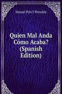 Quien Mal Anda Como Acaba? (Spanish Edition)