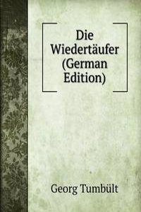 Die Wiedertaufer (German Edition)