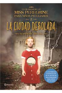 La Ciudad Desolada. El Hogar de Miss Peregrine Para Niaos Peculiares 2