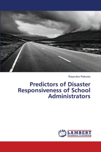 Predictors of Disaster Responsiveness of School Administrators