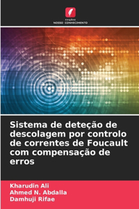 Sistema de deteção de descolagem por controlo de correntes de Foucault com compensação de erros