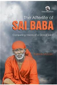 The Afterlife of Sai Baba: Competing Visions of a Global Saint